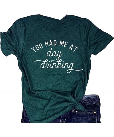 You Had Me at Day Drinking T-Shirts for Women Funny Party Shirt Cute Letter Print Graphic Casual Short Sleeve Tops Tees Green...