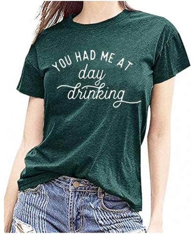 You Had Me at Day Drinking T-Shirts for Women Funny Party Shirt Cute Letter Print Graphic Casual Short Sleeve Tops Tees Green...