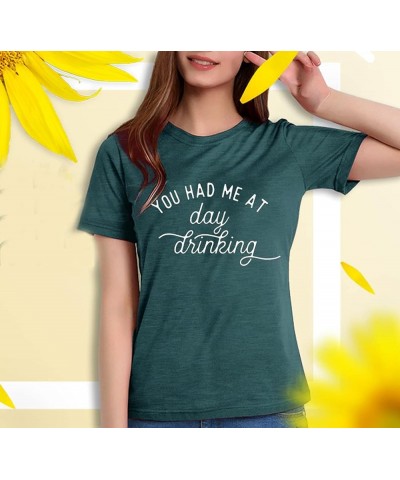 You Had Me at Day Drinking T-Shirts for Women Funny Party Shirt Cute Letter Print Graphic Casual Short Sleeve Tops Tees Green...