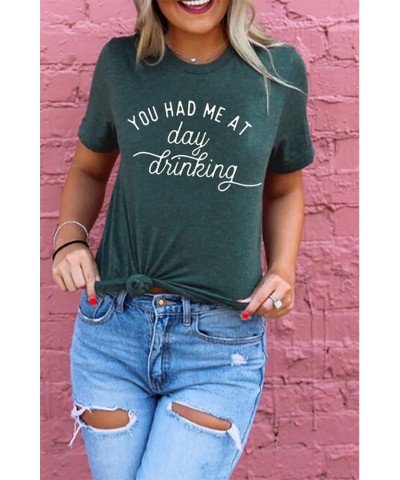 You Had Me at Day Drinking T-Shirts for Women Funny Party Shirt Cute Letter Print Graphic Casual Short Sleeve Tops Tees Green...