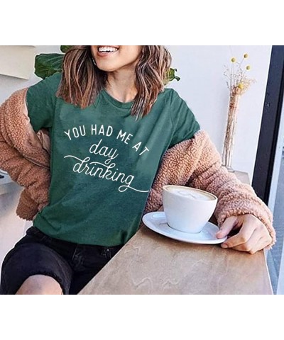 You Had Me at Day Drinking T-Shirts for Women Funny Party Shirt Cute Letter Print Graphic Casual Short Sleeve Tops Tees Green...