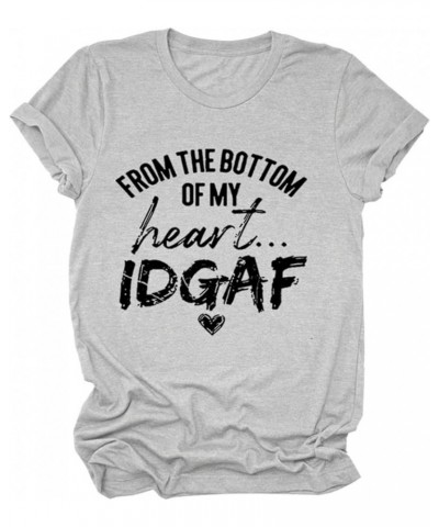 from The Bottom of My Heart Idgaf Shirts for Women, Womens T Shirts Graphic Tees Humor Letters Short Sleeve Summer Tops Light...