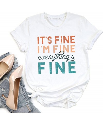 Sarcastic Shirt, It's Fine I'm Fine Everything's Fine Tshirt, Funny T-Shirt, Sarcasm T Shirt, Gift for Him and Her White $7.5...