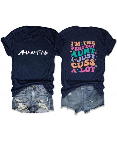 Aunt Shirt for Women Auntie T-Shirts Funny I'm The Perfect Aunt I Just Cuss A Lot Tee Auntie Birthday Gifts Tops Navy $9.24 T...