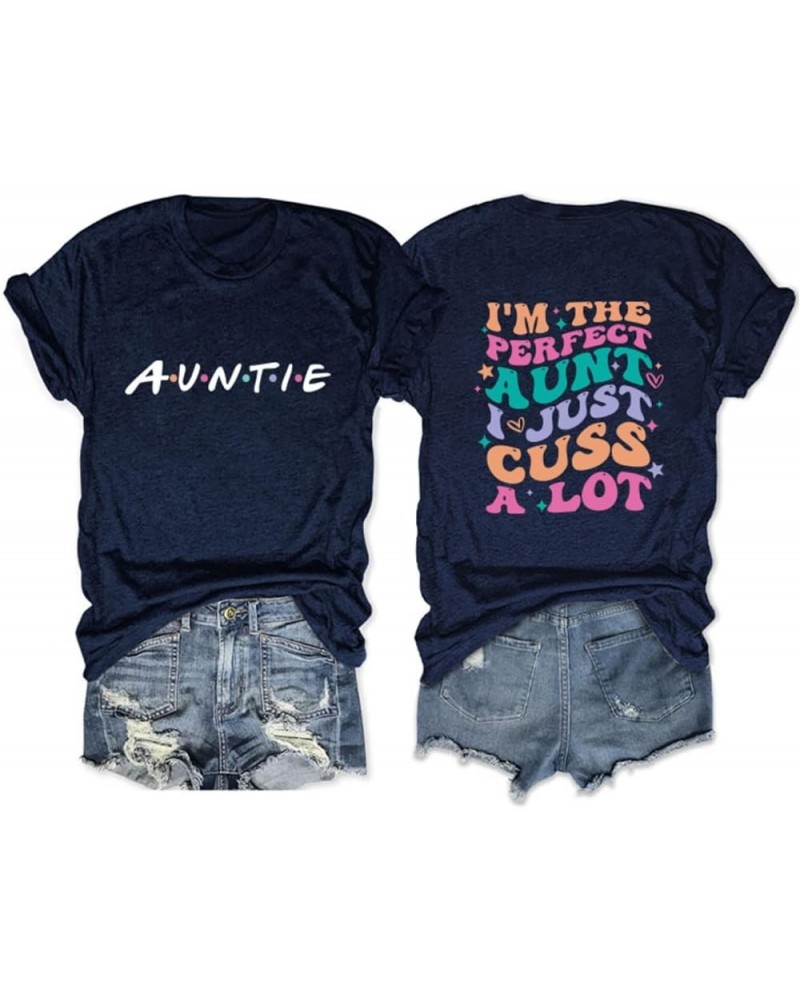 Aunt Shirt for Women Auntie T-Shirts Funny I'm The Perfect Aunt I Just Cuss A Lot Tee Auntie Birthday Gifts Tops Navy $9.24 T...