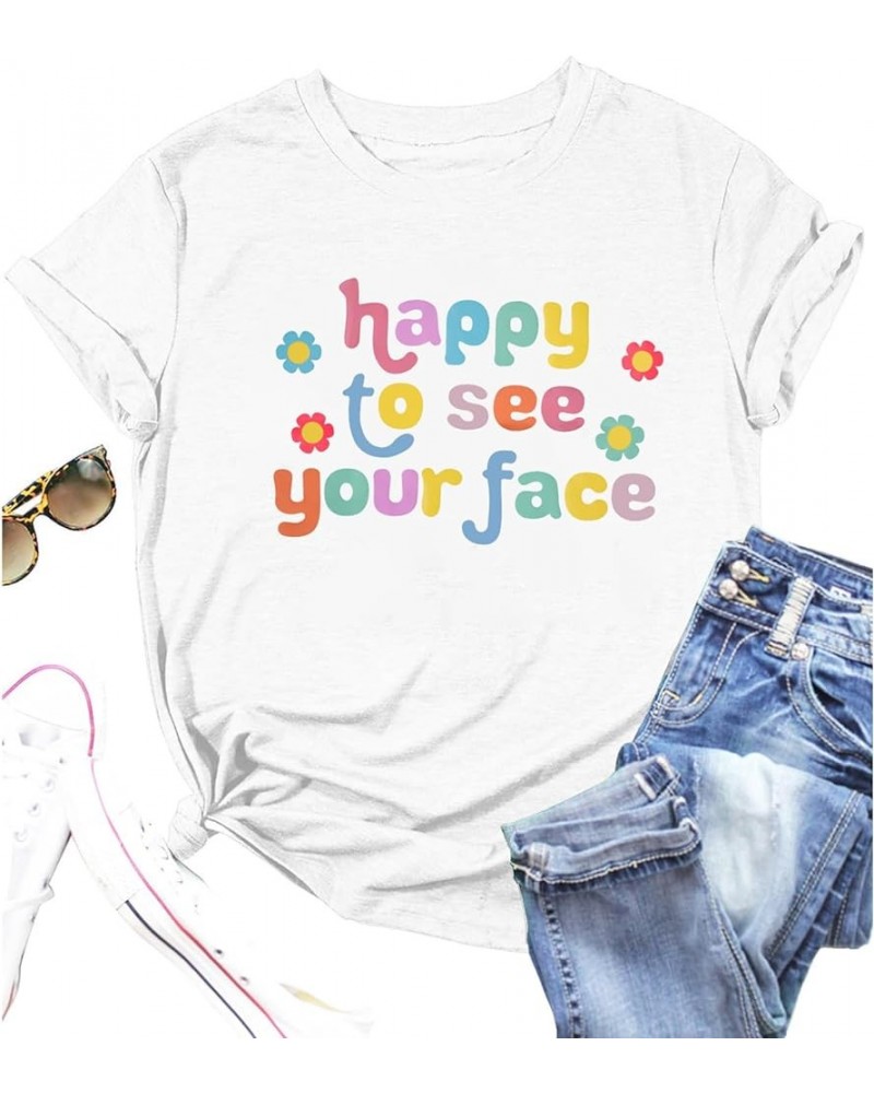 Teacher Shirt Women Teacher Gifts Happy to See Your Face Shirt Teacher Outfits for Women Groovy Teacher Tee White $9.68 T-Shirts