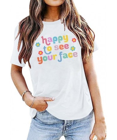 Teacher Shirt Women Teacher Gifts Happy to See Your Face Shirt Teacher Outfits for Women Groovy Teacher Tee White $9.68 T-Shirts